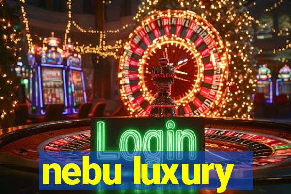 nebu luxury